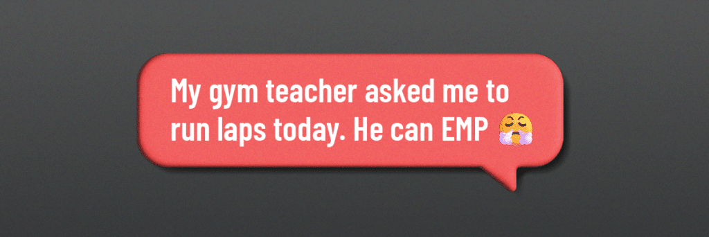 text bubbles says my gym teacher asked me to run laps today he can emp