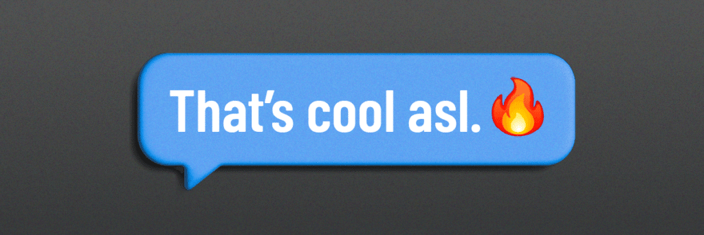 text bubbles says thats cool asl fire emoji