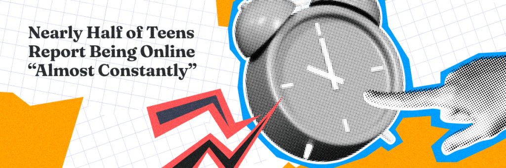 nearly half of teens report being online almost constantly