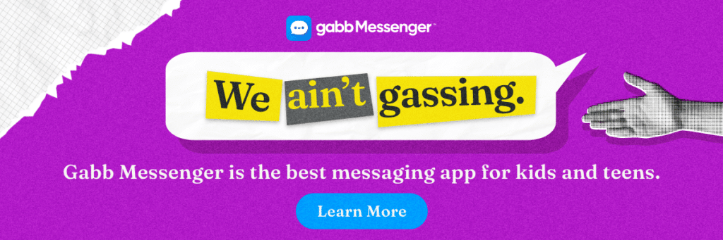 we aint gassing. gabb messenger is the best messaging app for kids and teens