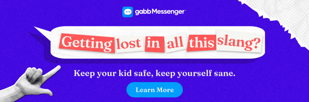 getting lost in all this slang keep your kid safe and yourself sane with gabb messenger